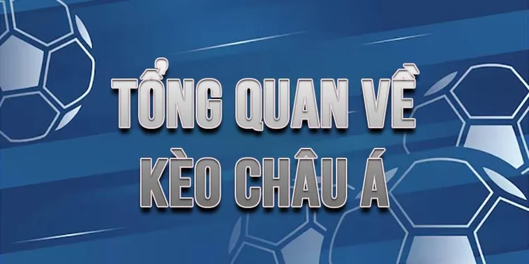 Hướng Dẫn Cách Chơi Kèo Châu Á Chi Tiết Nhất Cho Tân Thủ