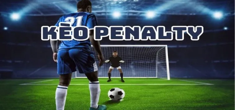 Cách Chơi Kèo Penalty Cân Não: Bí Kíp Bắt Kèo 11m Thắng Lớn