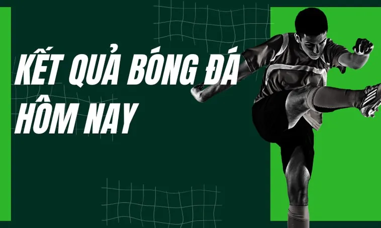Cập Nhật Kết Quả Bóng Đá Nhanh Chóng Và Chính Xác Nhất Hiện Nay