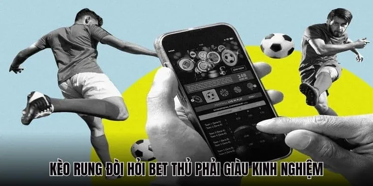 Hướng Dẫn Cách Chơi Kèo Rung Trong Bóng Đá: Kỹ Nghệ Đánh Bại Nhà Cái